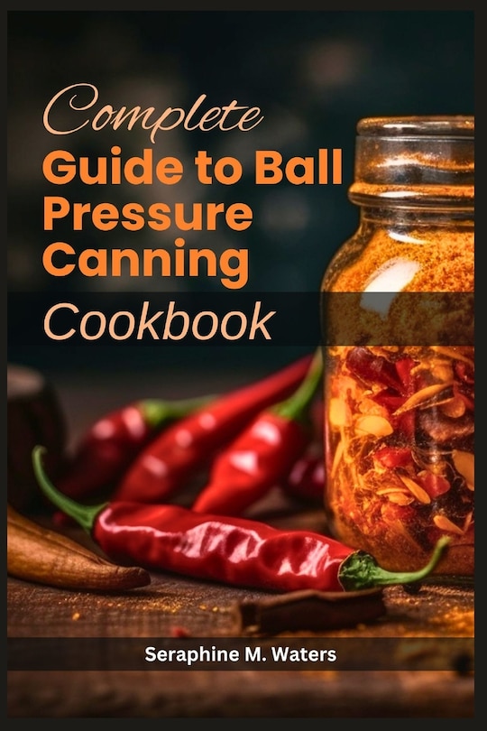 Couverture_Complete Guide to Ball Pressure Canning Cookbook