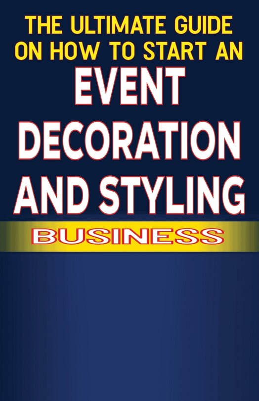 Couverture_The Ultimate Guide on How To Start a Event Decoration and Styling Business