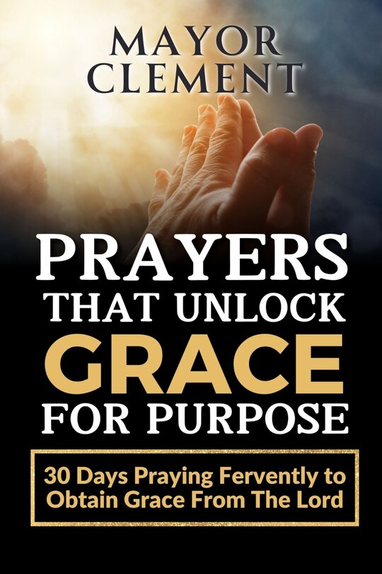 Front cover_Prayers that Unlock Grace for Purpose