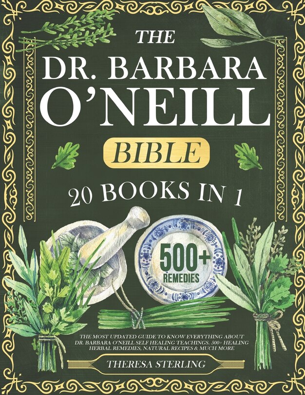 The Dr. Barbara O'neill Bible 20 Books In 1 The Most Updated Guide To