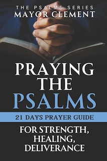 Front cover_Praying the Psalms for Strength, Healing and Deliverance