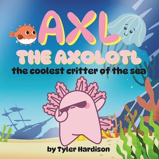 Front cover_Axl the Axolotl