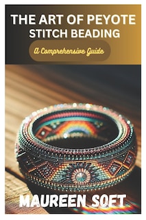 Front cover_The Art of Peyote stitch beading
