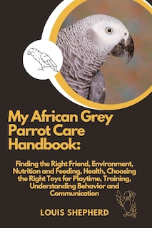 Front cover_My African Grey Parrot Care Handbook