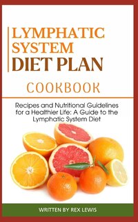 Front cover_Lymphatic System Diet Plan Cook Book