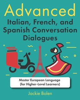 Couverture_Advanced Italian, French, and Spanish Conversation Dialogues