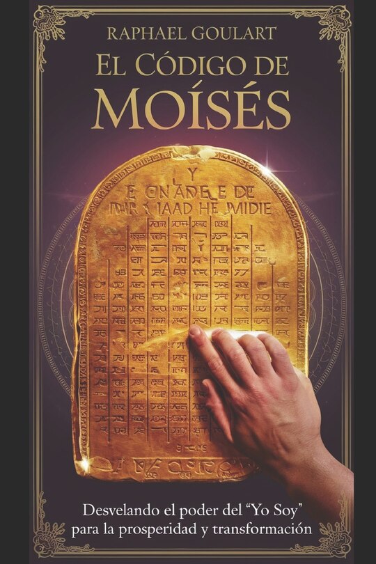 El Código De Moisés: Desvelando El Poder Del 'yo Soy' Para La ...