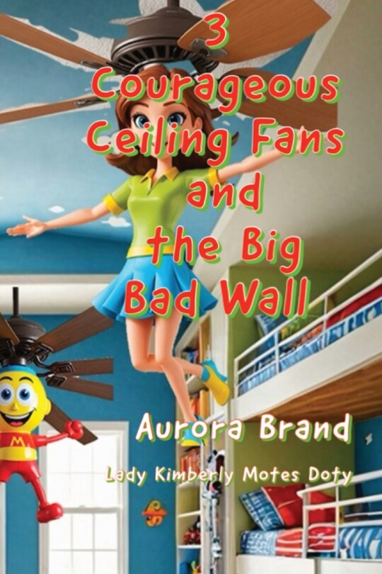 Front cover_3 Courageous Ceiling Fans and the Big Bad Wall