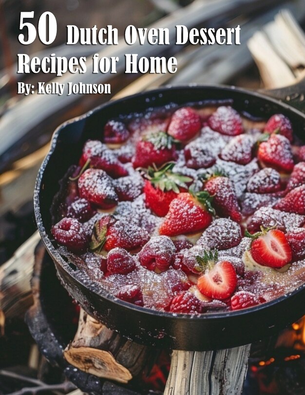 Front cover_50 Dutch Oven Dessert Making Recipes for Home