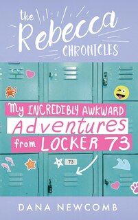 Front cover_My Incredibly Awkward Adventures From Locker 73