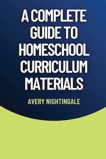 Front cover_A Complete Guide to Homeschool Curriculum Materials