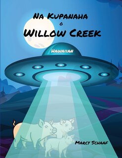 Front cover_Na Kupanaha o Willow Creek (Hawaiian) Wonders of Willow Creek