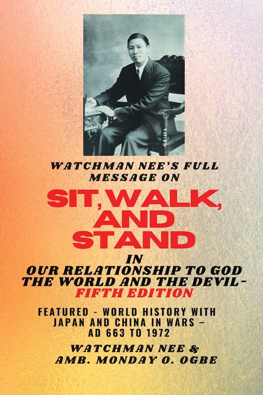 Front cover_Watchman Nee's Full Message on SIT, WALK, and STAND in OUR RELATIONSHIP TO GOD THE WORLD..