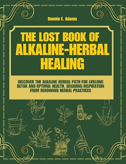 Couverture_The Lost Book of Alkaline - Herbal Healing