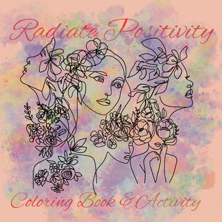 Couverture_Radiate Positivity Coloring Book With inspirational Quotes