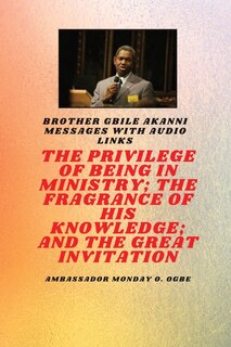 Couverture_The Privilege Of Being In Ministry; The Fragrance Of His Knowledge; And The Great Invitation
