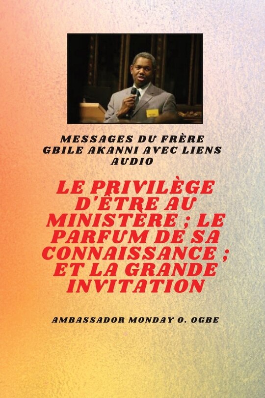 Couverture_Le Privilège D'être Au Ministère; Le Parfum De Son Savoir; Et La Grande Invitation