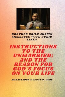 Front cover_Instructions To The Unmarried; and The Reason For God's Focus On Your Life