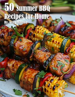 Front cover_50 Summer BBQ Recipes for Home