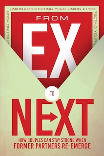 Front cover_FROM EX TO NEXT (Protecting Your Union)