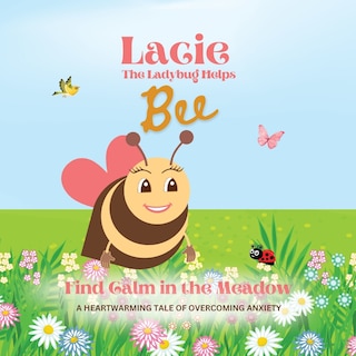 Front cover_Lacie the Ladybug Helps Bee Find Calm in the Meadow