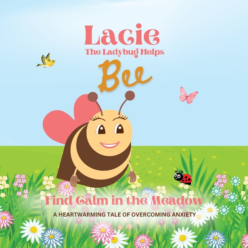Front cover_Lacie the Ladybug Helps Bee Find Calm in the Meadow
