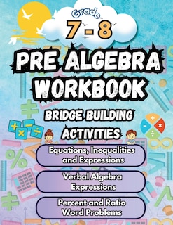 Front cover_Summer Math Pre Algebra Workbook Grade 7-8 Bridge Building Activities