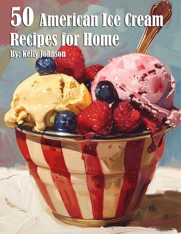 Front cover_50 American Ice Cream Recipes for Home