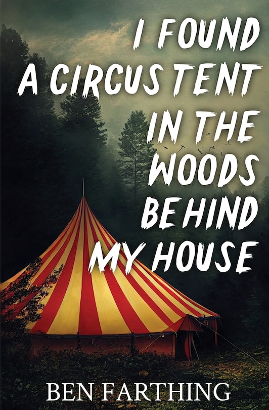Couverture_I Found a Circus Tent in the Woods Behind My House