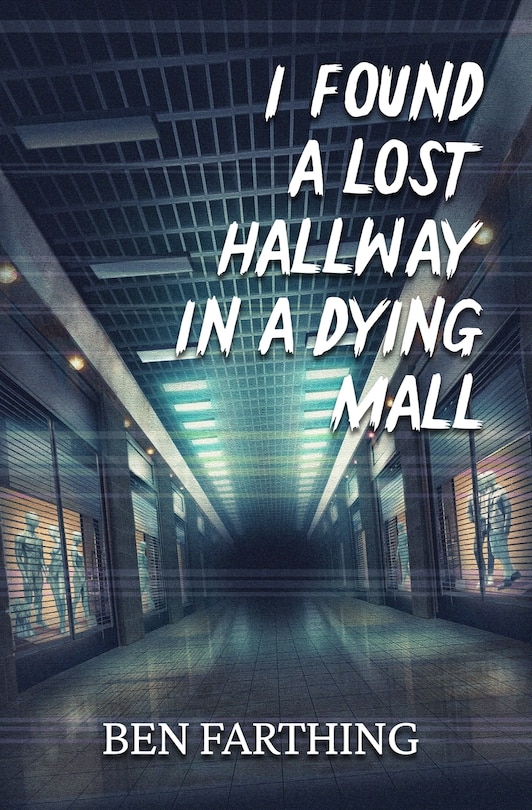 Couverture_I Found a Lost Hallway in a Dying Mall