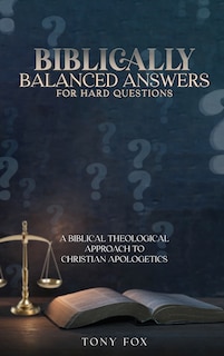 Front cover_Biblically Balanced Answers For Hard Questions