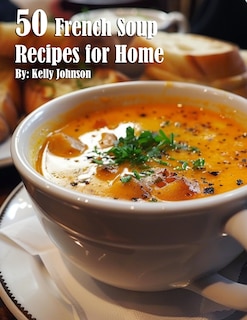 Front cover_50 French Soup Recipes for Home