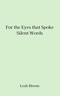 Front cover_For the Eyes that Spoke Silent Words