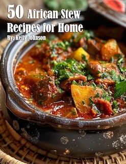 Front cover_50 African Stew Recipes for Home