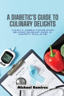 Front cover_A Diabetic's Guide to Culinary Delights