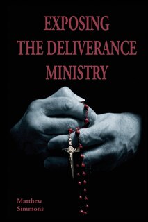 Front cover_Exposing The Deliverance Ministry