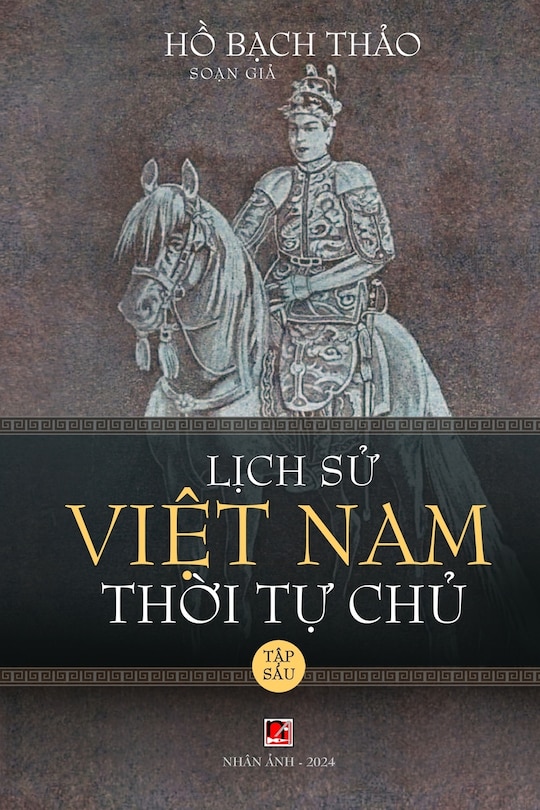 Front cover_Lịch Sử Việt Nam Thời Tự Chủ - Tập Sáu (soft cover - groundwood)