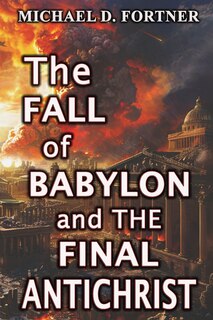 Front cover_The Fall of Babylon and The Final Antichrist