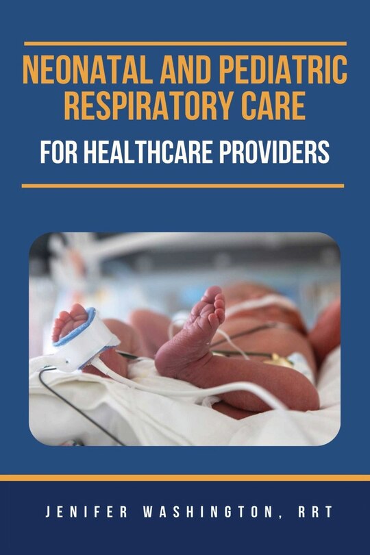 Front cover_Neonatal and Pediatric Respiratory Care for Healthcare Providers