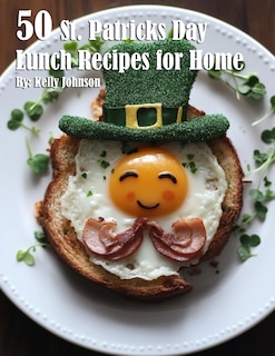 Front cover_50 St. Patrick's Day Lunch Recipes for Home
