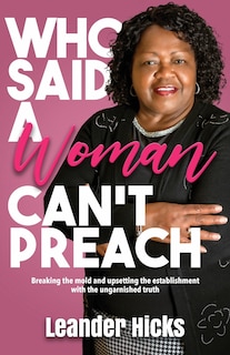 Front cover_Who Said A Woman Can't Preach?