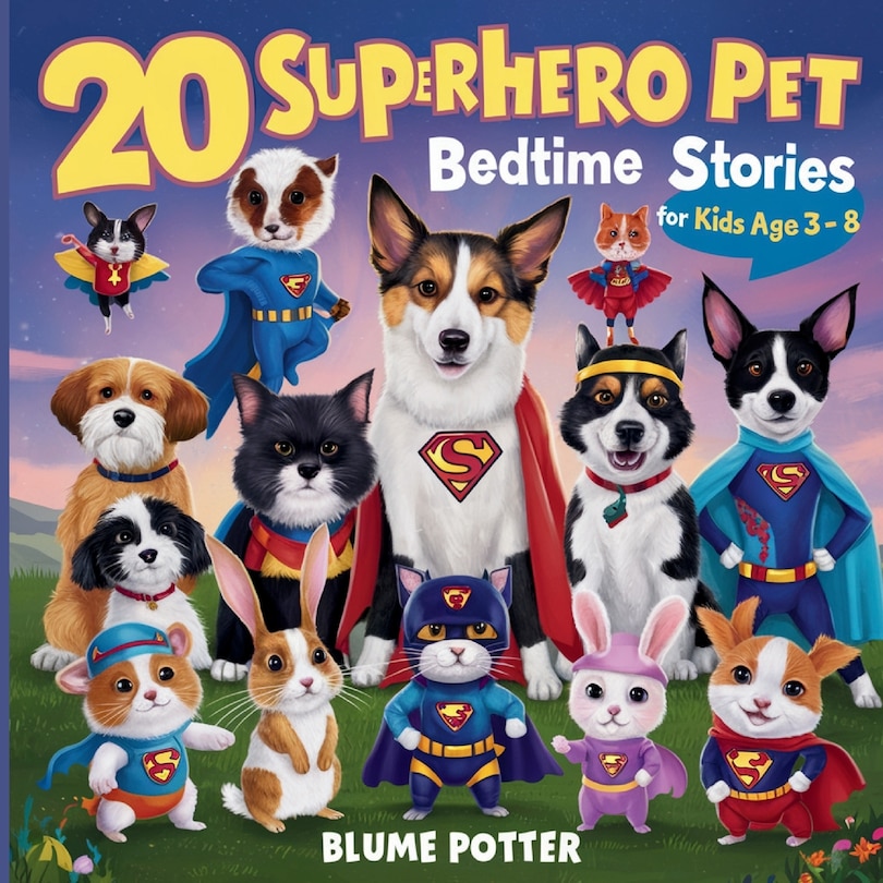 Front cover_20 Superhero Pets Bedtime Stories For Kids Age 3 - 8