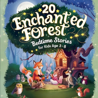 Front cover_20 Enchanted Forest Bedtime Stories For Kids Age 3 - 8