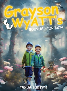 Front cover_Grayson and Wyatt's bouquet for Mom