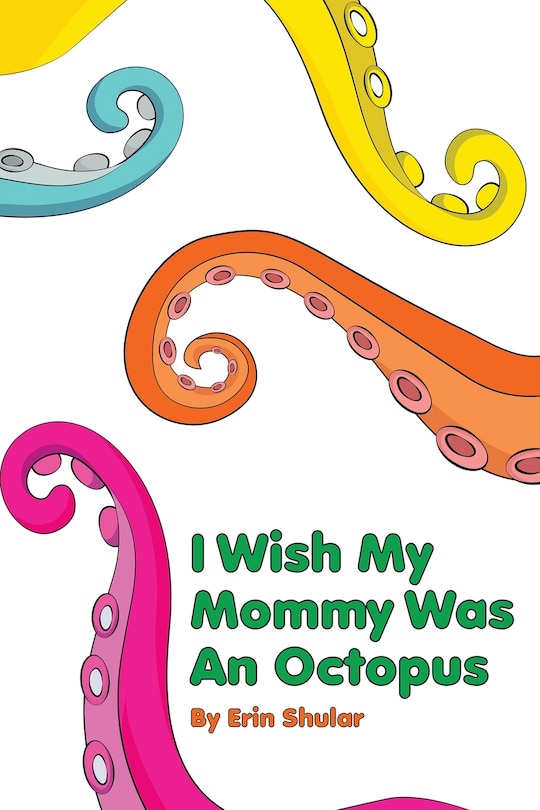 Front cover_I Wish My Mommy Was An Octopus
