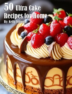 Front cover_50 Ultra Cake Recipes for Home