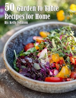 Front cover_50 Garden to Table Recipes for Home