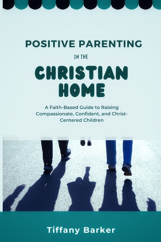 Front cover_Positive Parenting in the Christian Home