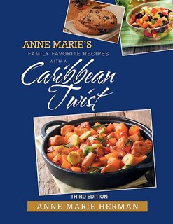 Front cover_Anne Marie's Family Favorite Recipes With A Caribbean Twist