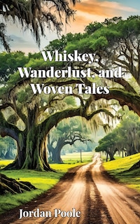 Front cover_Whiskey, Wanderlust, and Woven Tales